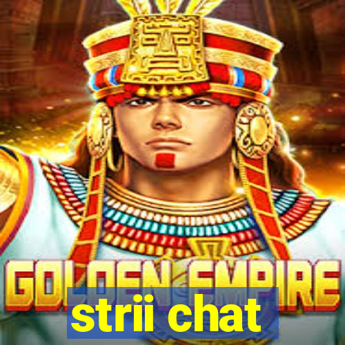 strii chat